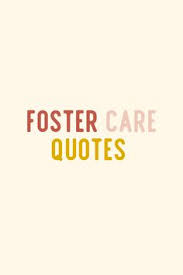 Foster parents may blame the system or caseworker for the placement of their foster child into an environment they feel is not productive, or even during this stage, foster parents may experience feelings of guilt, blaming themselves with the belief that they are at fault, and try to comprehend what. 65 Foster Quotes Ideas The Fosters Foster Care Quotes