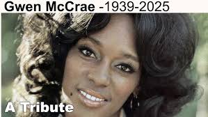 Gwen McCrae 1943-2025