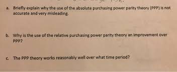 Purchasing power parity (ppp) is a measurement of prices in different countries that uses the prices of specific goods to compare the absolute purchasing power of the countries' currencies. Solved Briefly Explain Why The Use Of The Absolute Purcha Chegg Com