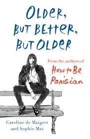 Older But Better But Older By Caroline De Maigret Sophie Mas 9780385544863 Penguinrandomhouse Com Books In 2020 Caroline De Maigret Pdf Books Bestselling Author