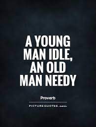 A Young Man Idle An Old Man Needy Picture Quotes