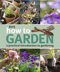 From 2 00 Rhs How To Garden A Practical Introduction To Gardening Gardening Books Gardening For Beginners Garden Projects
