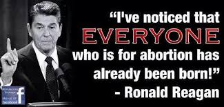 Quotations by ronald reagan, american president, born february 6, 1911. Michael Nothem On Twitter I Ve Noticed That Everyone Who Is For Abortion Has Already Been Born Ronald Reagan Tcot Pjnet Http T Co Nedwoh0iwb