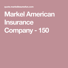 We did not find results for: Markel American Insurance Company 150 Insurance Company Insurance American