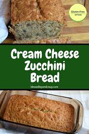 Check spelling or type a new query. Cream Cheese Zucchini Bread Gluten Free Option Blessed Beyond Crazy