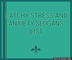 40 Catchy Stress And Anxiety Slogans List Phrases Taglines Names Apr 2022