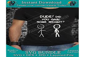 You can find their full refs and bios here. Instant Download Dude Did You Gain Some Weight Stick Man Svg Funny Hum By Dynamic Dimensions Thehungryjpeg Com