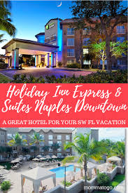 Holiday Inn Express Suites Naples Downtown 5th Avenue Low Price High Quality Hotel In Naples Florida Momma To Go Travel In 2020 Hotels For Kids Holiday Inn Family Vacation Travel