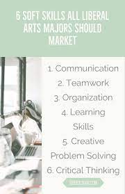 If You Re A Liberal Arts Major Knowing How To Market These 6 Skills Will Help You Land A Job With Big Name Compan Liberal Arts Liberal Arts Degree Soft Skills