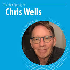 Teacher Spotlight: Chris Wells