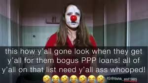 First draw ppp loans can be used to help fund payroll costs, including benefits, and may also. This How Y All Gone Look When They Get Y All For Them Bogus Ppp Loans All Of Y All On That List Need Y All Ass Whooped Ifunny