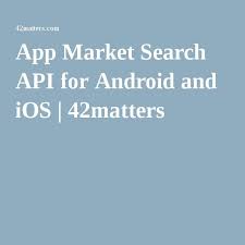 Search Api For Google Play And App Store 42matters Mobile Data Android Ios