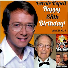 BIRTHDAY TRIVIA: In Los Angeles, Bernie Kopell (June 21, 1933) drove a taxi  and tried to sell Kirby vacuum cleaners to make ends meet before being cast  in a minor role in