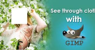 See Through Effects And Remove Clothes Using Gimp Tutorial Color Experts International Inc Gimp Tutorial Gimp Gimp Photo Editing