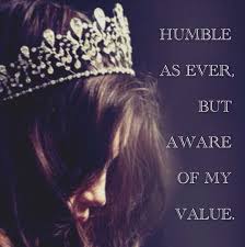 Humble As Ever But Aware Of My Value