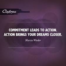 Cashmere Quote Of The Day Commitment Leads To Action Actions Brings Your Dreams Closer Marcia Wieder Quotes I Commitment Quotes Quote Of The Day Quotes Engineering, engineering technology, math, and science. commitment leads to action actions