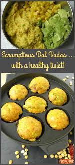 Dal Vada With A Healthy Twist Indian Food Recipes Vegetarian Snacks Vegetarian Recipes
