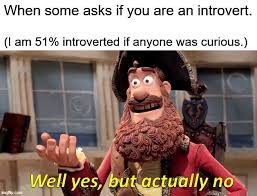 Share the best gifs now >>>. Yeah Of Course I Relate To The Introverts Meme Like Everyone 9gag
