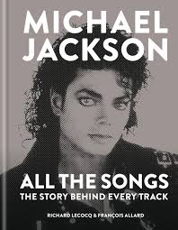 Michael Jackson All The Songs The Story Behind Every Track