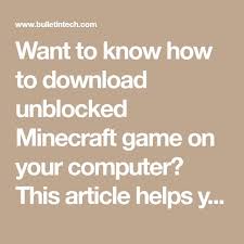 I bought mods for minecraft pe for my children's free time tablets. Want To Know How To Download Unblocked Minecraft Game On Your Computer This Article Helps You Download Unblocked Minec Minecraft Games Minecraft Minecraft App