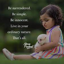 be surrendered be simple be innocent live in your ordinary nature that s all life quotes in english gods grace true words