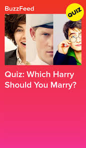 Instantly play online for free, no downloading needed! Quiz Which Harry Should You Marry Harry Styles Quiz Quiz One Direction Quiz