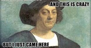 7 Hilarious Columbus Day Memes History Humor History Jokes History Memes