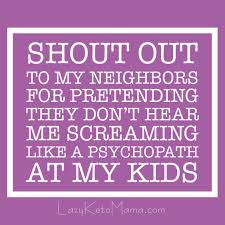 Mom and son alone in the room hd video подробнее. Shout Out To My Neighbors For Pretending They Don T Hear Me Screaming Like A Pyschopath At My Kids Quotes Quoteoftheday Quotes Neighbor Quotes Funny Quotes