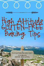 Slight increase in baking temperature if cookies are too dry. High Altitude Gluten Free Baking Tips Gluten Free Help Gfjules