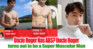 This summer has seen the reckoning on race and racism, embodied by. Uncle Roger Has Abs Uncle Roger Turns Out To Be A Super Muscular Man Everydayonsales Com News