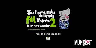su hortumlu dunyada fil yalniz bir hayvandir 2 munseat