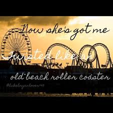 Maybe I Like This Roller Coaster Maybe It Keeps Me High Lyrics Roller Coaster Country Music Quotes Country Song Lyrics Country Song Quotes