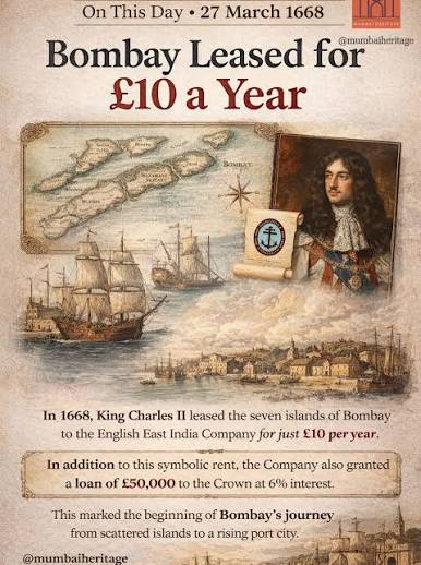 On This Day • 27 March 1668 Mumbai was leased to the English East India Company for just £10 per year. After being given to King Charles II as part of a