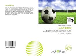 Academica clinceni • argeș pitești • fc botoșani • cfr cluj • chindia târgoviște • dinamo bucurești • farul constanța • fcsb fc universitatea 1948 • gaz metan mediaș • cs mioveni • rapid bucurești • sepsi • cs universitatea craiova • uta arad • fc voluntari IonuÅ£ BÄƒlan 978 613 7 71058 6 6137710580 9786137710586