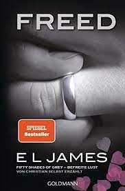 Freed - Fifty Shades of Grey. Befreite Lust von Christian selbst erzählt:  Roman (Fifty Shades of Grey aus Christians Sicht erzählt 3) (German  Edition) - Kindle edition by James, E L, Bauroth,