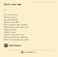 This poem collection includes the narrative poems i've written about the unsaid thoughts and feelings back then. Just So Jesus Raps Poem By Emily Dickinson