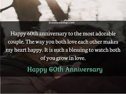 The celebration of wedding anniversaries dates back to roman times when husbands gave their wives a silver wreath for the delivery of congratulatory messages marking 100th birthdays and 60th wedding anniversaries is arranged by the anniversaries office at. 25 Amazing Happy 60th Wedding Anniversary Wishes Events Greetings