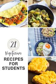21 Vegetarian Recipes For Students Cheap Healthy And Easy Recipe Vegetarian Recipes Easy Vegetarian Recipes Student Recipes