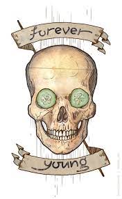 To Be Forever Young All You Need Is A Pair Of Cucumber Slices Forever Young T Shirt Design By Anton Shlyonkin Be Skull Design Skull Art Skull And Bones