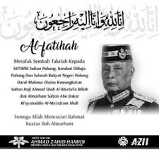 Langsung istiadat pemakaman diraja almarhum sultan ahmad shah al musta in billah. Al Fatihah Ahmad Zahid Merafak Sembah Takziah Sultan Ahmad Shah Mangkat Edisiviral