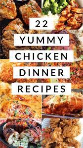 22 Yummy Chicken Dinner Recipes Chicken Dinner Recipes Meat Dinners Chicken Dinner