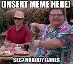 We did not find results for: See Nobody Cares Memes