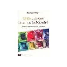 2,809 likes · 267 talking about this. Chile De Que Estamos Hablando Patricia Politzer 9789562622509 Amazon Com Books