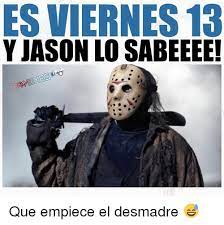 Alice, claudia famsson, claudia jackson, claudia jameson, claudia janson Es Viernes 13 Y Jason Lo Sabeeee Que Empiece El Desmadre Jason Meme On Me Me