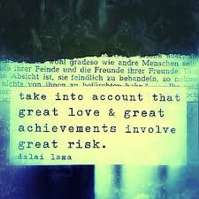 Top 10 most famous quotes on taking chances (risk and reward). Quotes About Taking Risk With Love 16 Quotes
