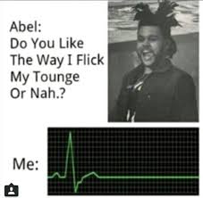 Flatline Literally The Weeknd Memes The Weeknd Abel The Weeknd