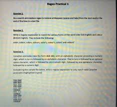 Regular expression, or regex or regexp in short, is extremely and amazingly powerful in searching and manipulating text strings, particularly in processing text files. Solved Regex Practical 1 Exercise 1 Do A Search And Repl Chegg Com