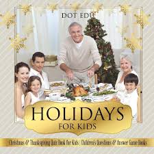 Family with kids having christmas dinner at tree. Holidays For Kids Christmas Thanksgiving Quiz Book For Kids Children S Questions Answer Game Books Dot Edu Amazon De Bucher