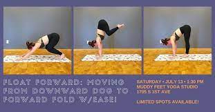 How to float forward yoga. Float Forward Moving From Downward Dog To Forward Fold W Ease Muddy Feet Yoga Iowa City July 13 2019 Allevents In