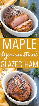 Easy Dijon Maple Glazed Ham Recipe In 2020 Recipes Roasted Ham Ham Recipes
